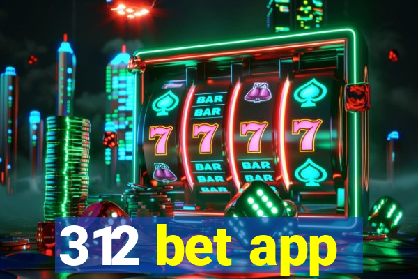 312 bet app